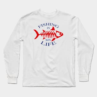 Fishing is My Life  Design Long Sleeve T-Shirt